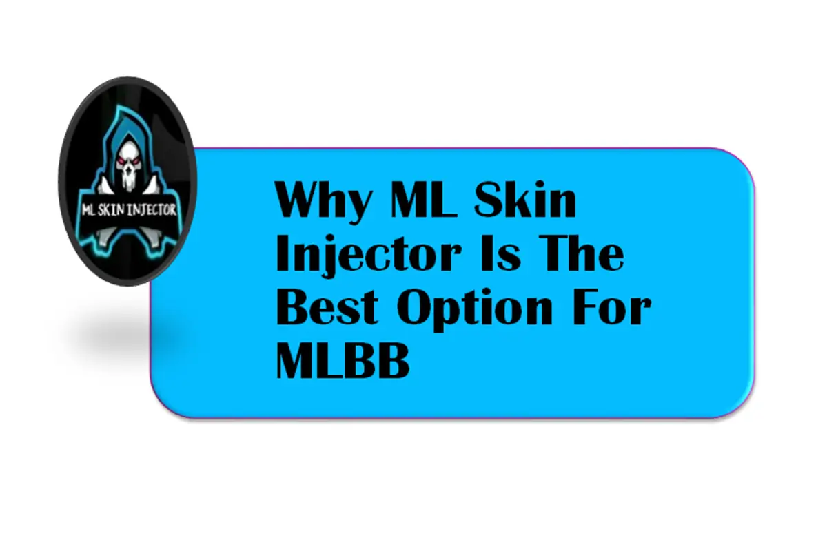 Why ML Skin Injector Is the Best Option for MLBB?
